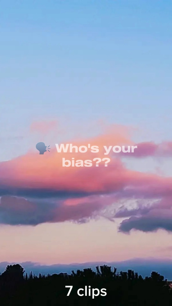Who’s your bias??