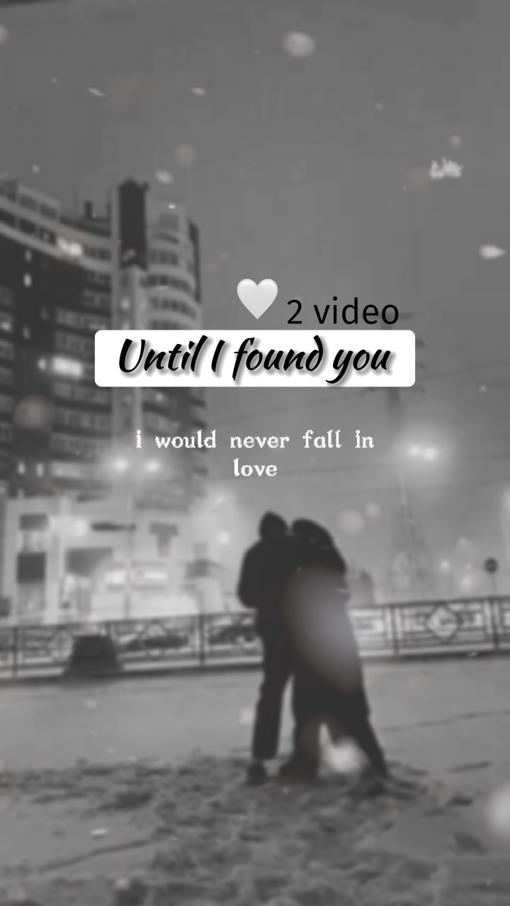 until I found you🤍