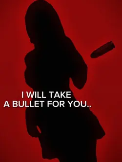 Take bullet for you🔫