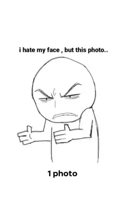 I hate my face, but 