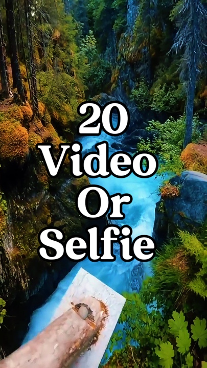 20 video or selfie 