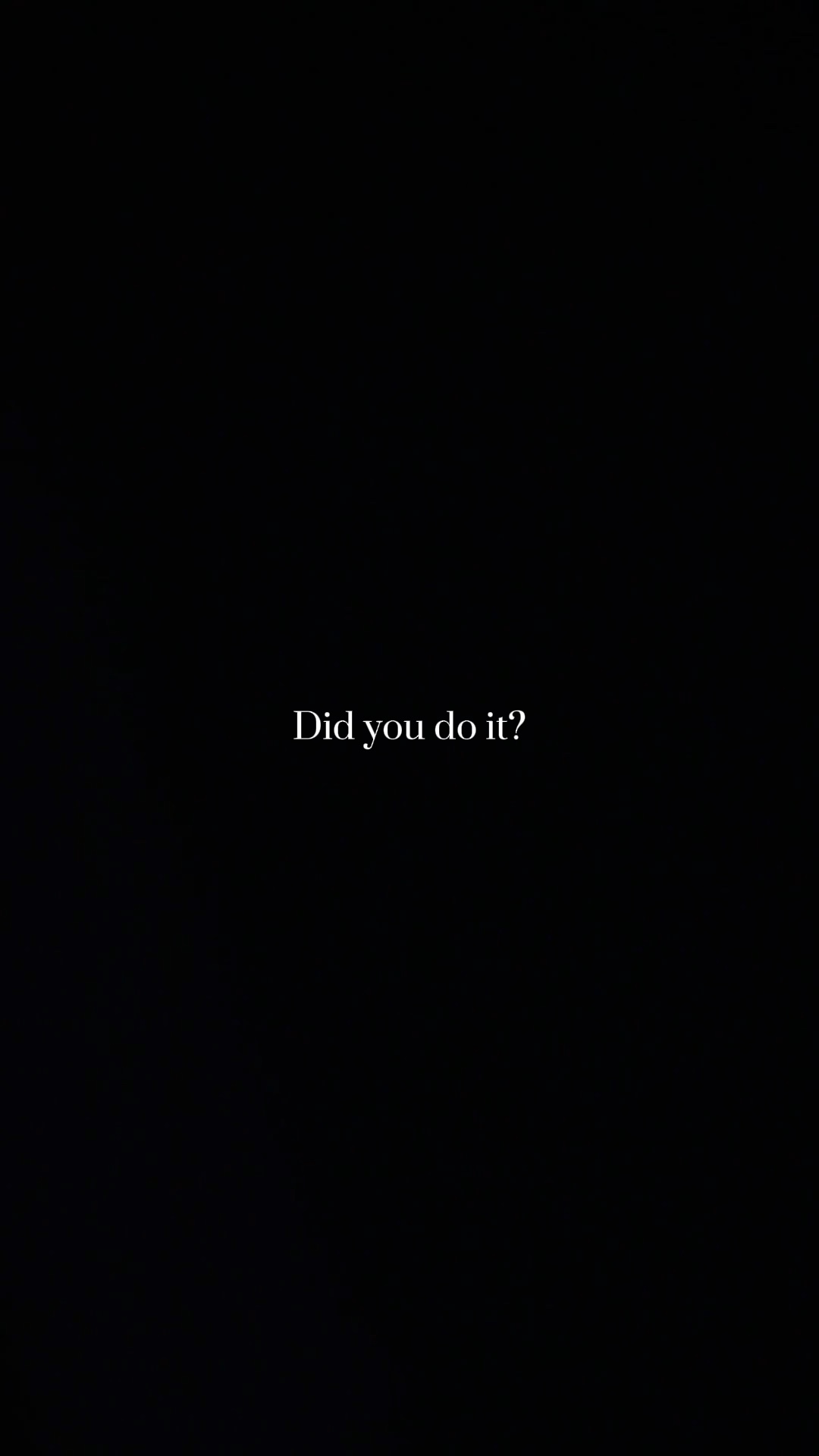Did You Do It?