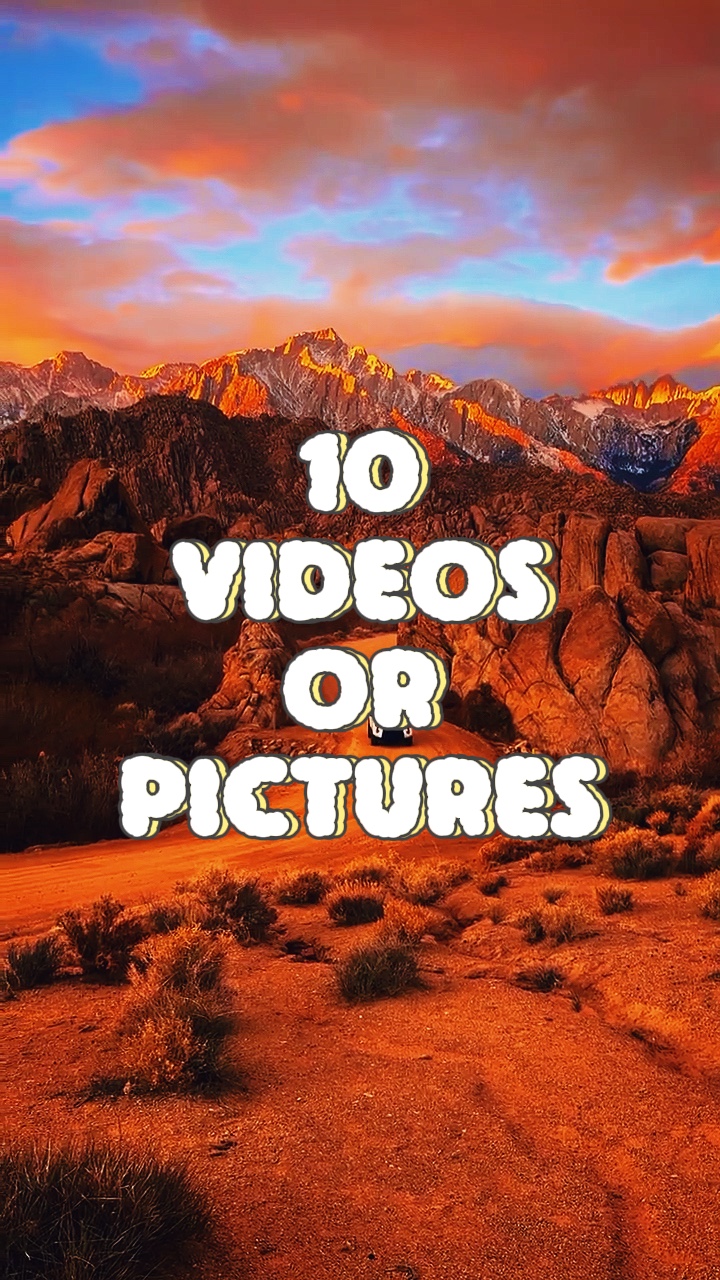 10 videos or picture