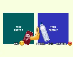 DRINK THE WATER