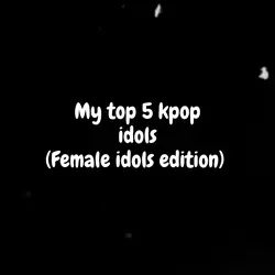 My top 5 kpop idols