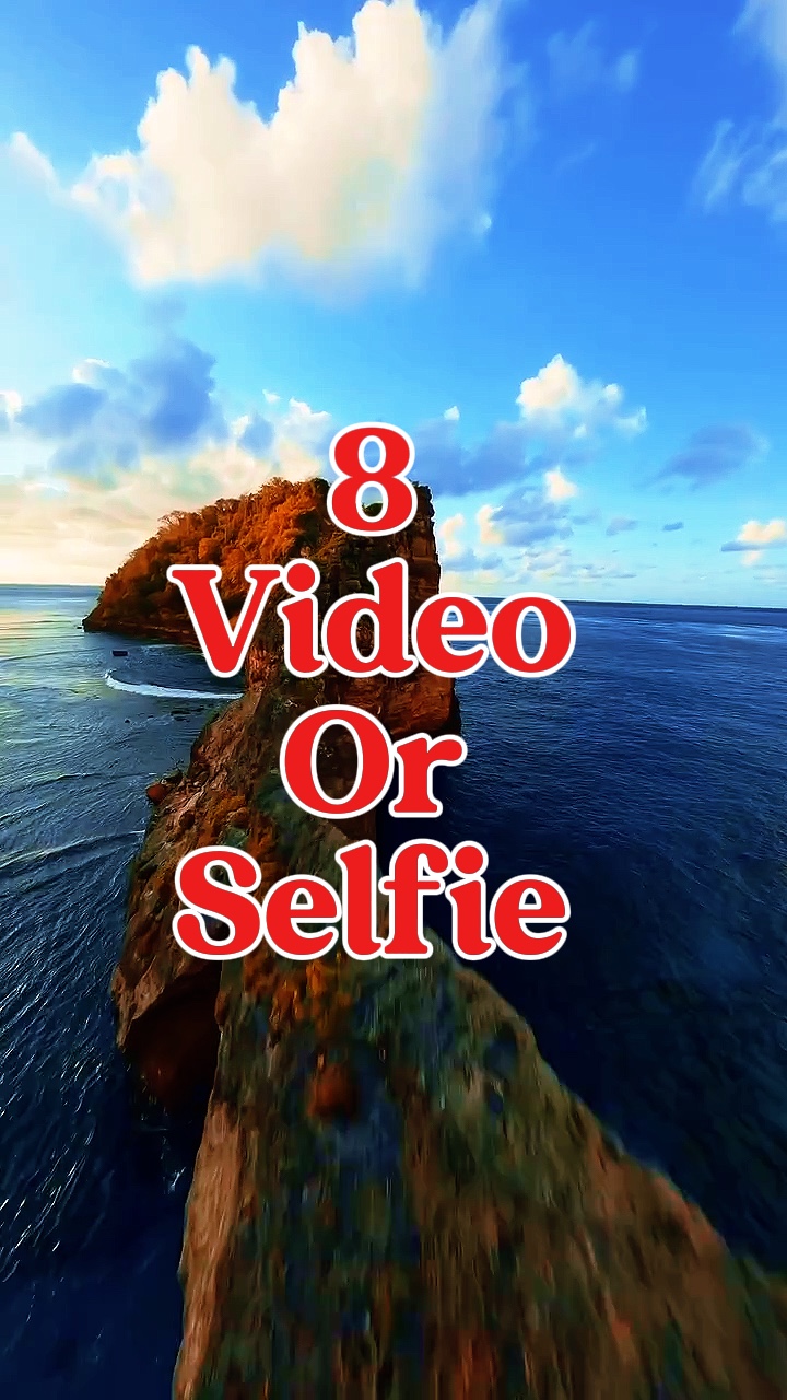 8 vidéo ou selfie 