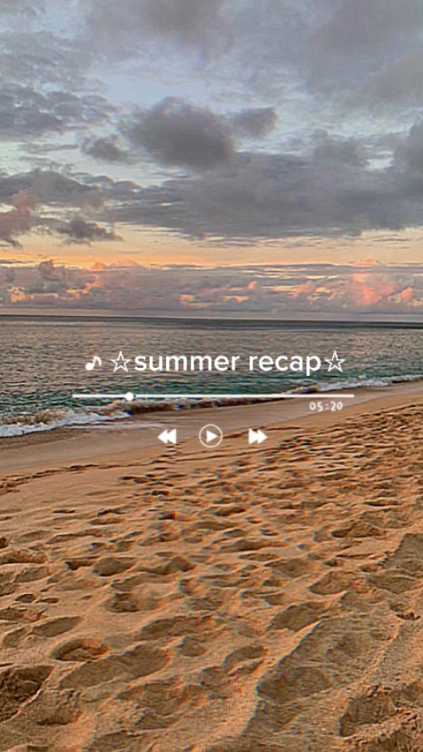 summer recap <3
