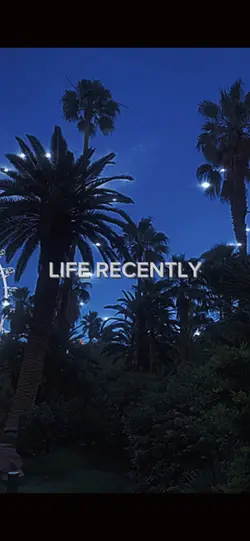 Life Recently