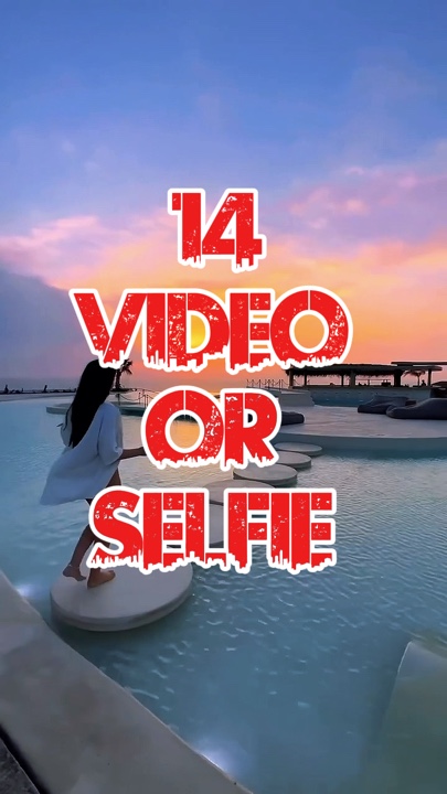 14 video or selfie 