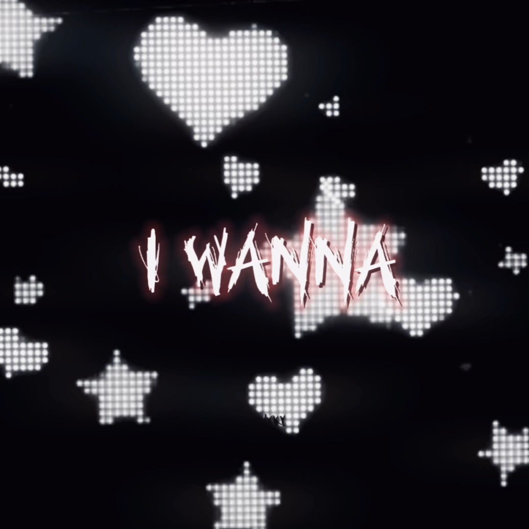 I Wanna 