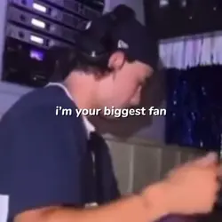 i’m your biggest fa