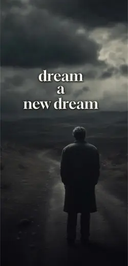 Dream a new dream