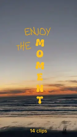 Enjoy the moment