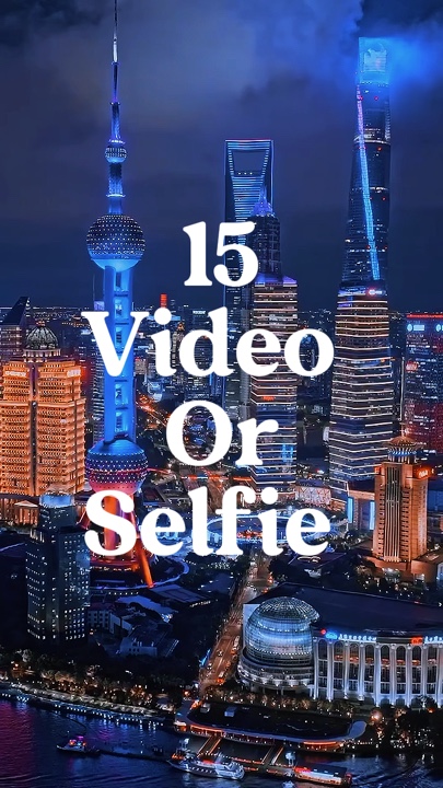 15 video or selfie 