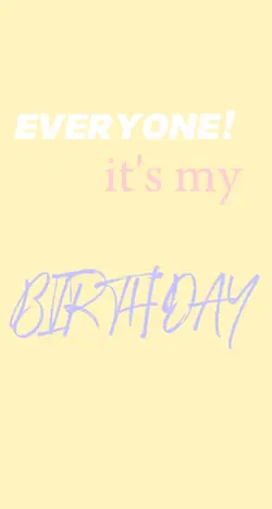 ITS MY BIRTHDAY