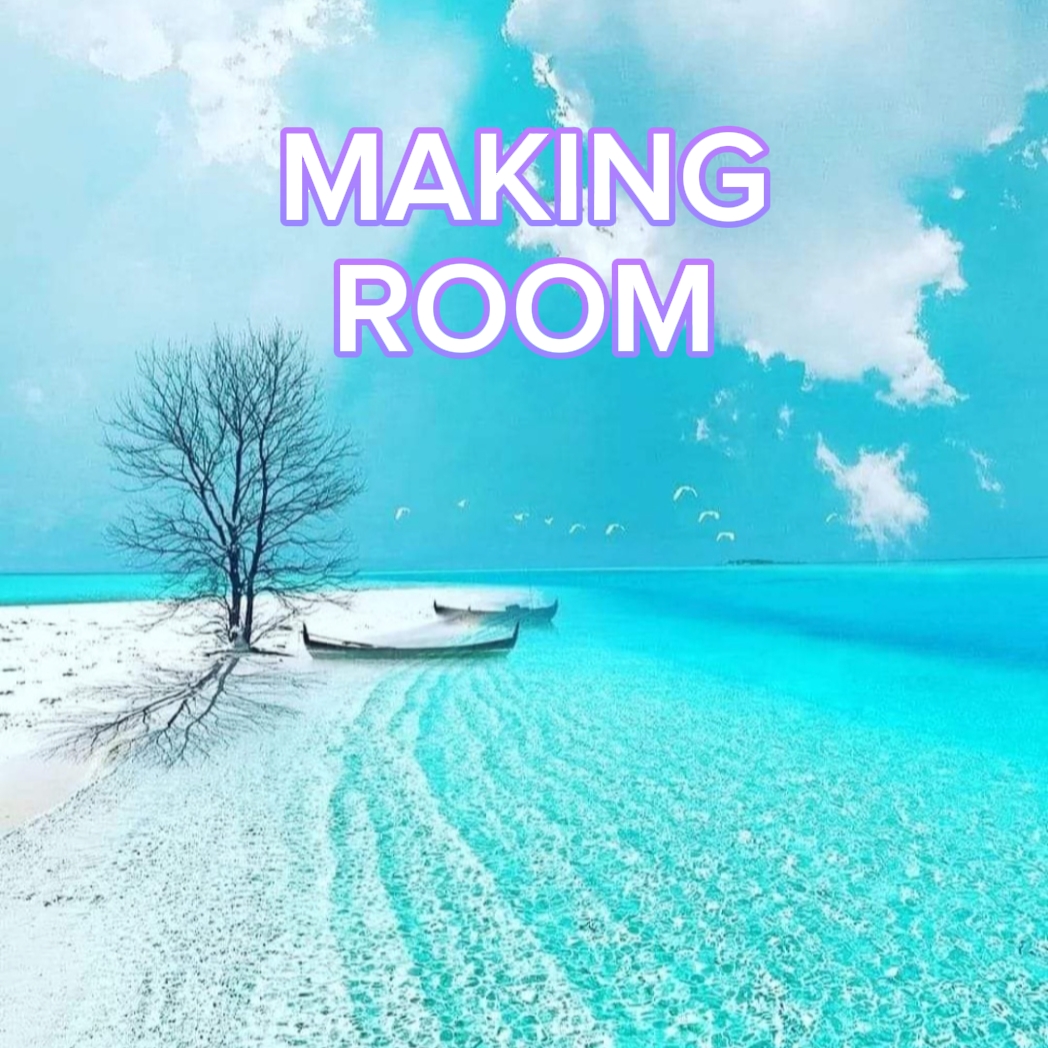 MAKING ROOM!