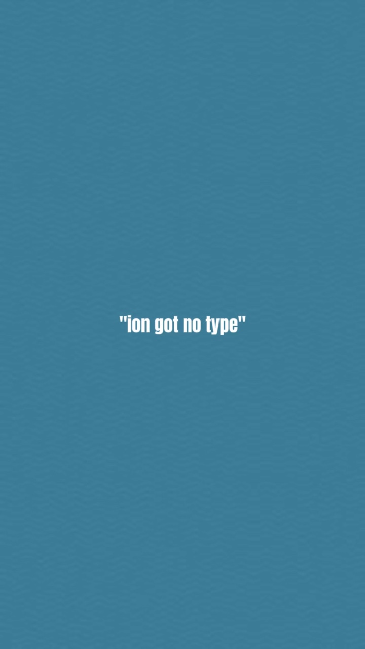 ion got no type