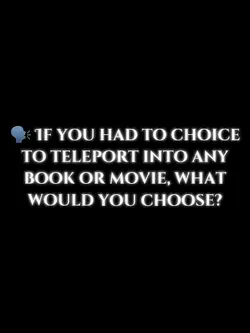 Be in a book/movie 🤔
