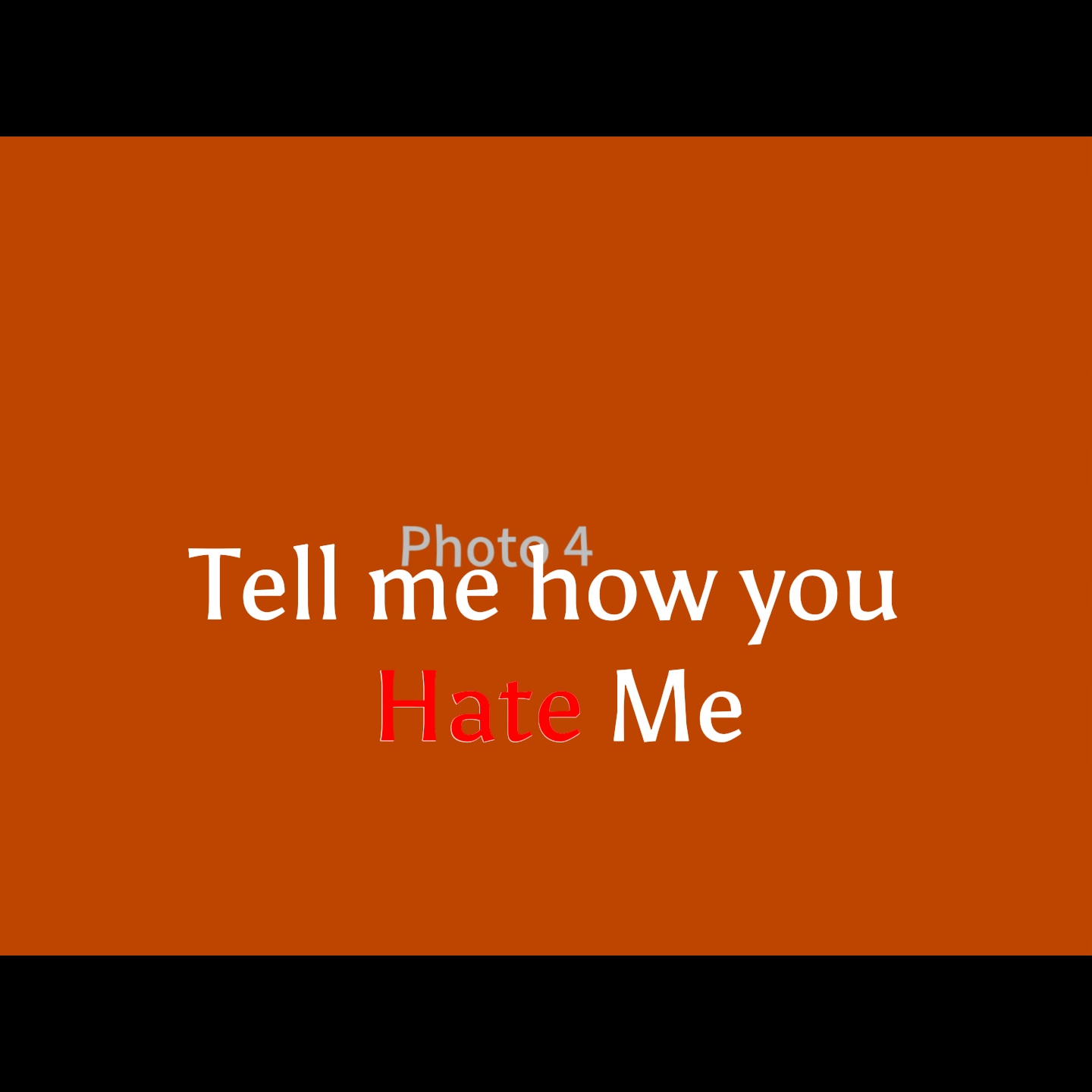 YOU HATE ME I HATE U