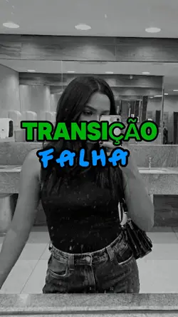 TRANSIÇÃO FALHA!