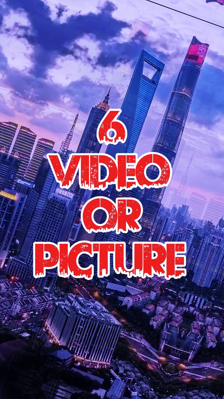 6 video or picture 