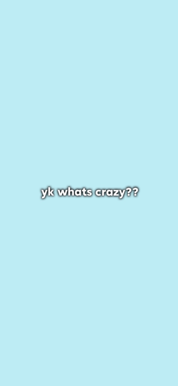 yk what’s crazy??? 