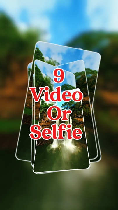 9 vidéo ou selfie 
