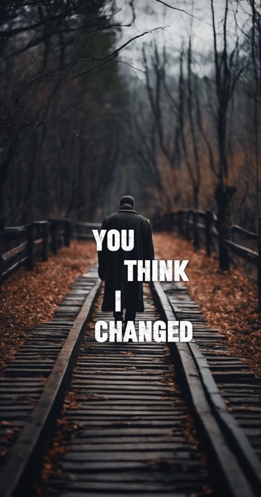 Tu penses que j'ai changé 