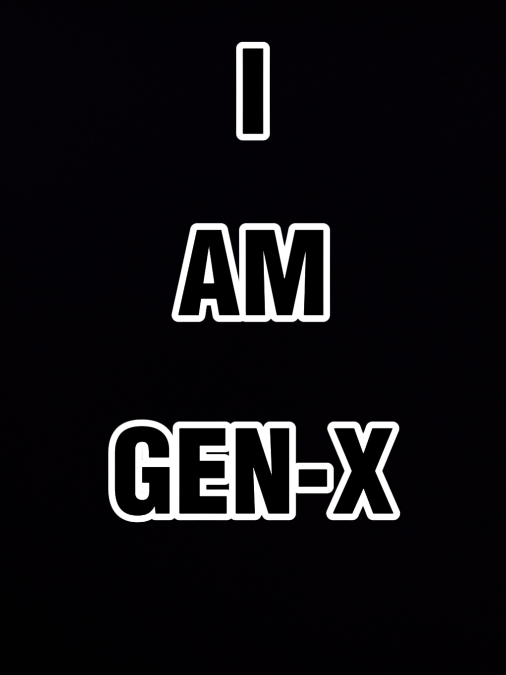 I AM GEN-X