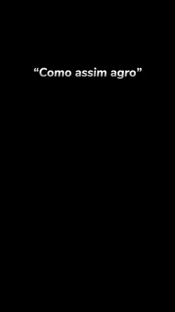 Como assim agro…