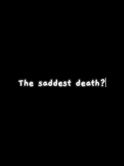 The saddest death? 💔