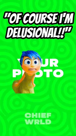 Ofc I'm Delusional