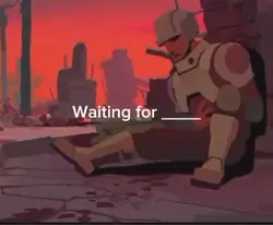 Waiting for___