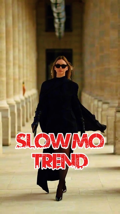 Slow motion trend