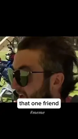 That one friend