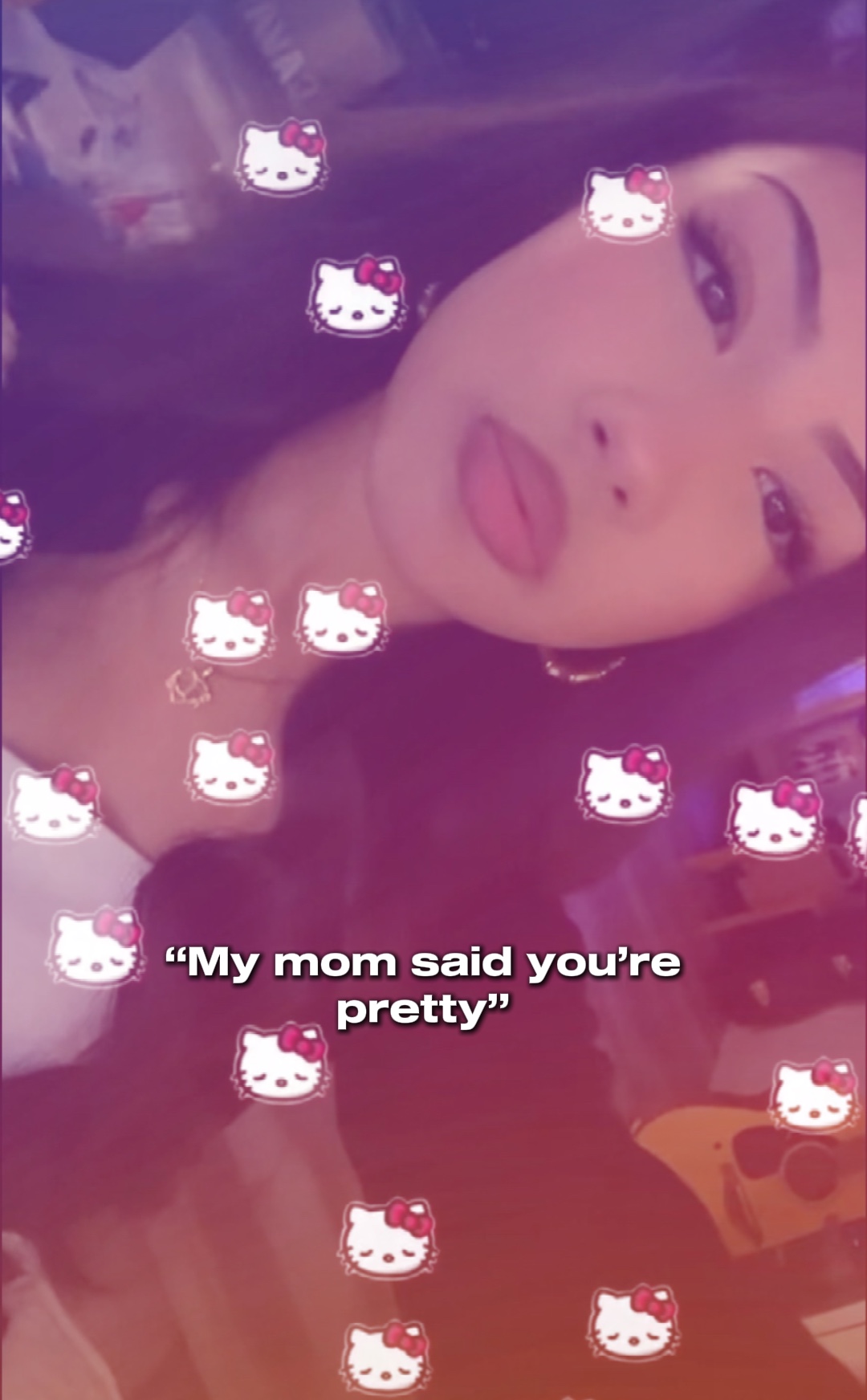 My mom said u prett
