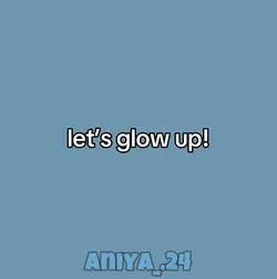 letโs glow up!