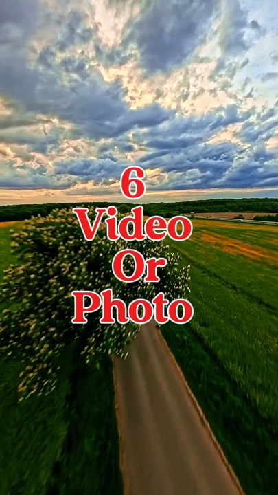 6 video or photo 
