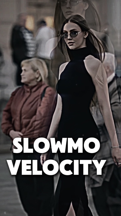 Slowmo velocity