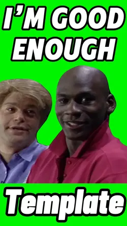 I’m Good Enough