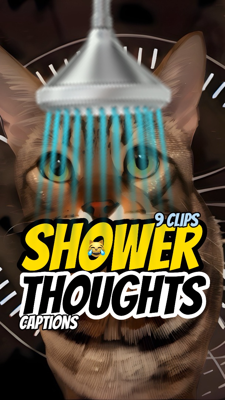 Shower thoughts 🚿🤔😹