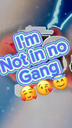 Not in no Gang 🥰😇