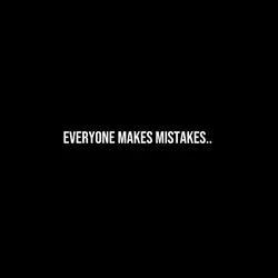 Evry1 mks mistakes..