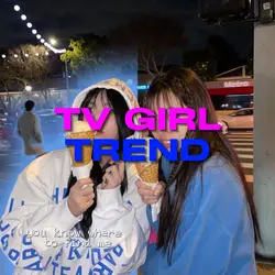 tv girl tiktok trend