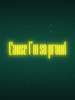 IM SO PROUD OF YOU