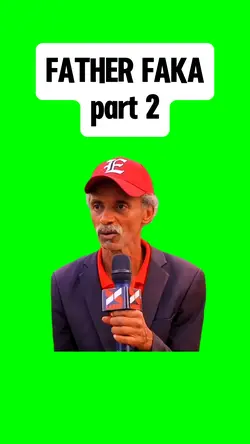 FATHER FAKA part 2