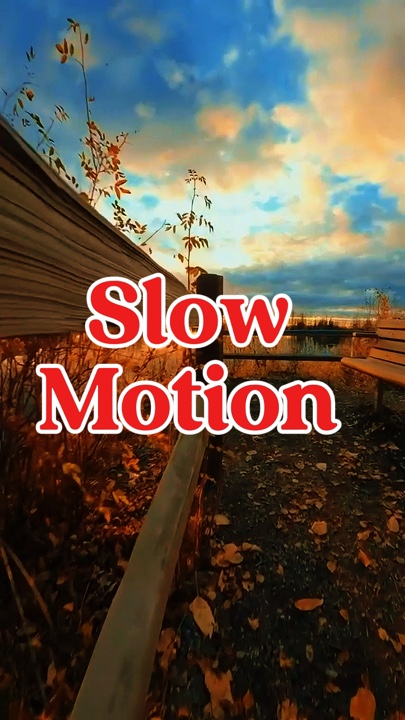 Slow motion 