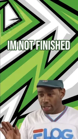 Im not finished 