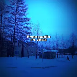 Free Audio Pt. 362