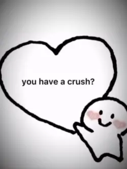 You Have A Crush